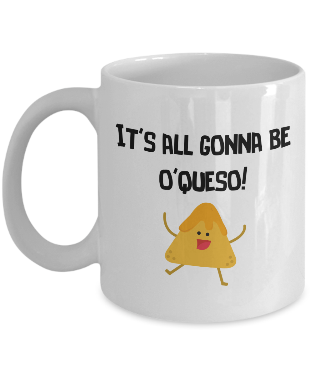 All Gonna Be O'Queso Mug
