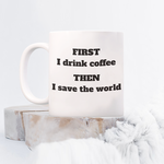Drink Coffee, Save World Mug