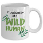 Proud Daddy of a Wild Human Mug (back)