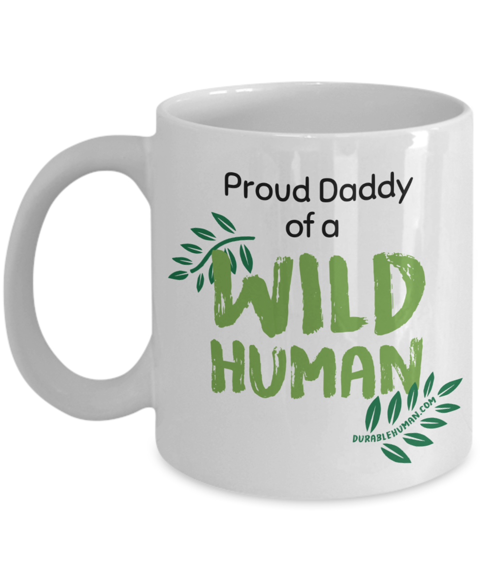 Proud Daddy of a Wild Human Mug