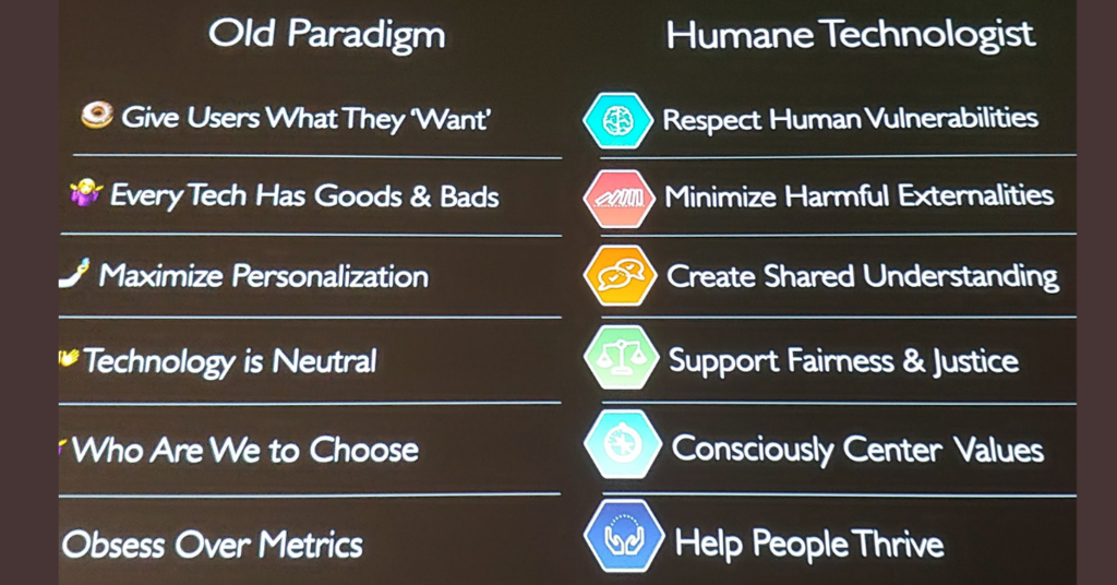 Slide from Tristan Harris with plan for creating humane technology from his talk at Wisdom 2.0. Text says "Old Paradigm versus Humane Technologist"